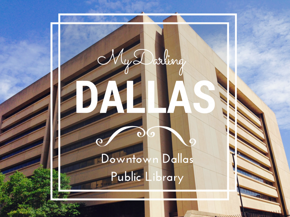 My Darling Dallas Downtown Dallas Public Library